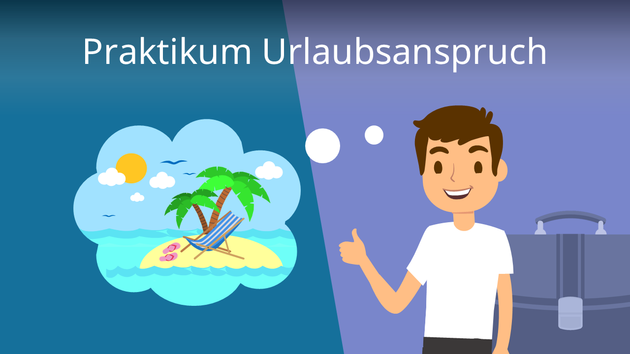 Praktikum Urlaubsanspruch • Wie Viel Steht Mir Zu? · [mit Video]