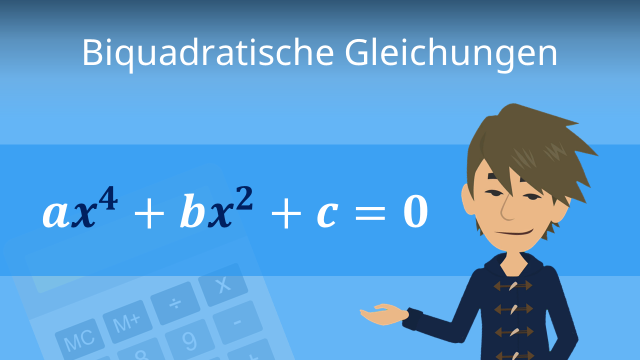 Biquadratische Gleichungen • Erklärung & Beispiele · [mit Video]