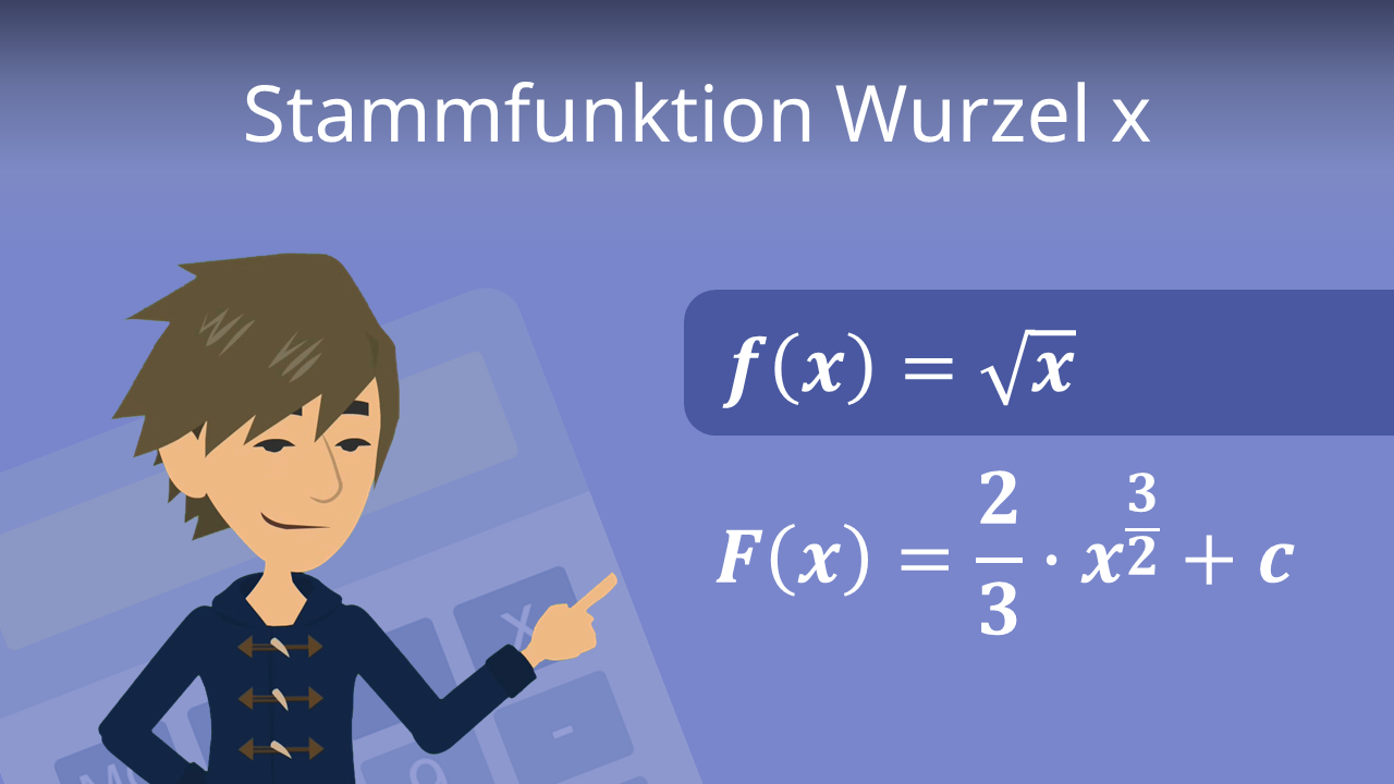 Stammfunktion Wurzel X • Einfach Erklärt · [mit Video]