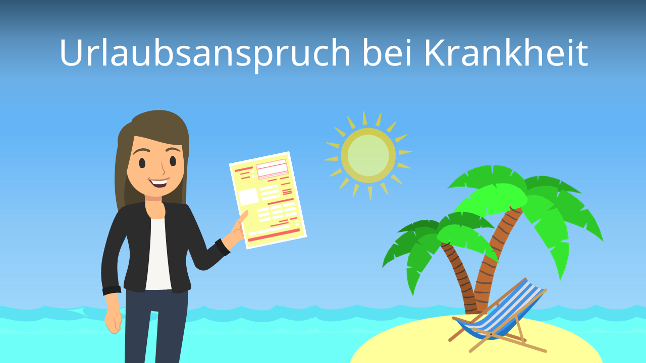 Urlaubsanspruch Bei Krankheit • Das Gilt! · [mit Video]