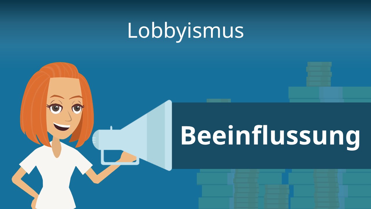 Lobbyismus • Wofür Braucht Man Lobbyisten? · [mit Video]