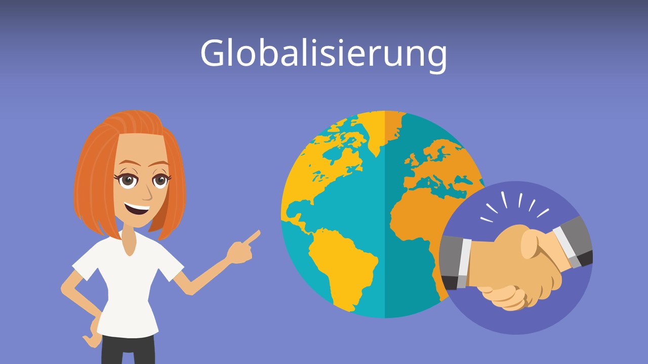 Globalisierung • Merkmale, Einfluss · [mit Video]