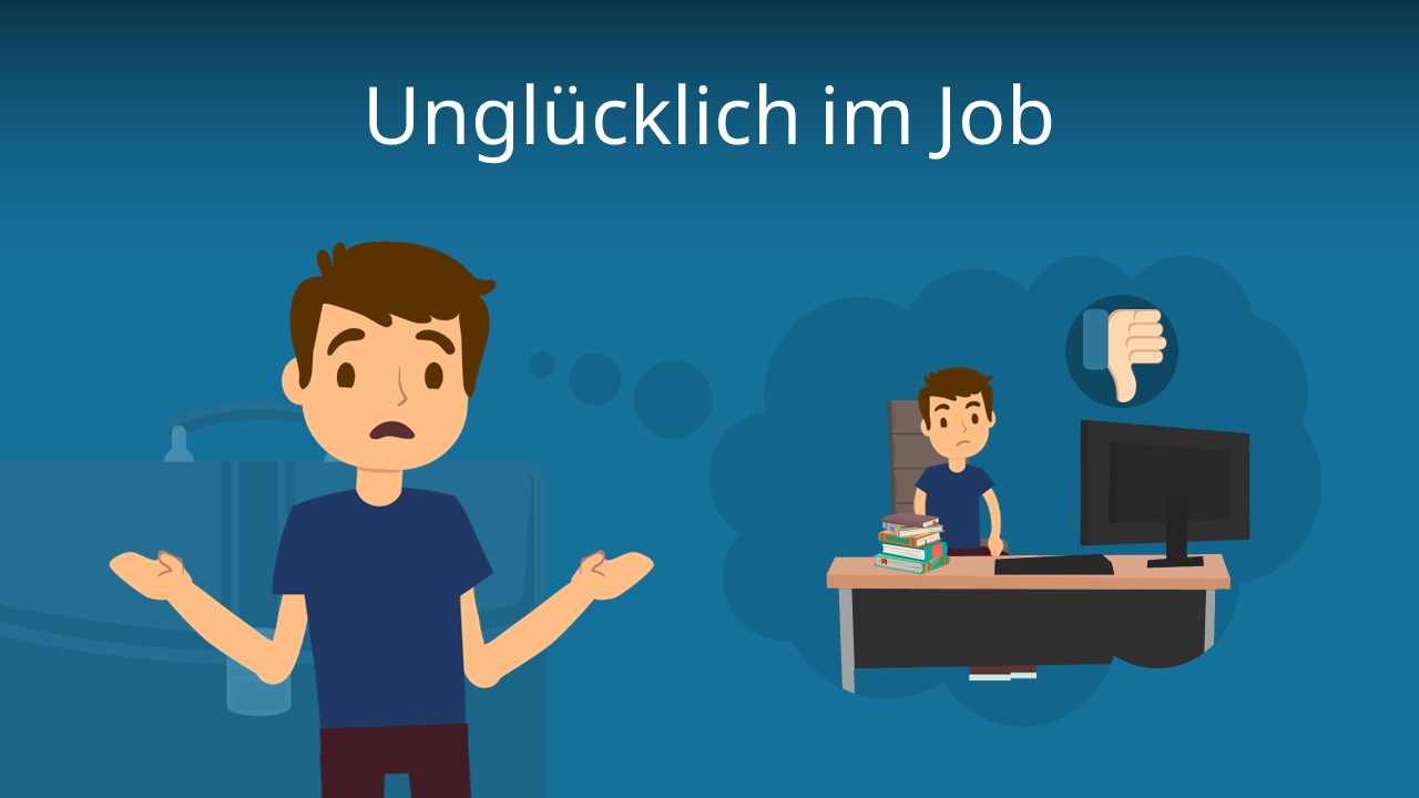 Unglücklich Im Job • Was Kannst Du Machen? · [mit Video]